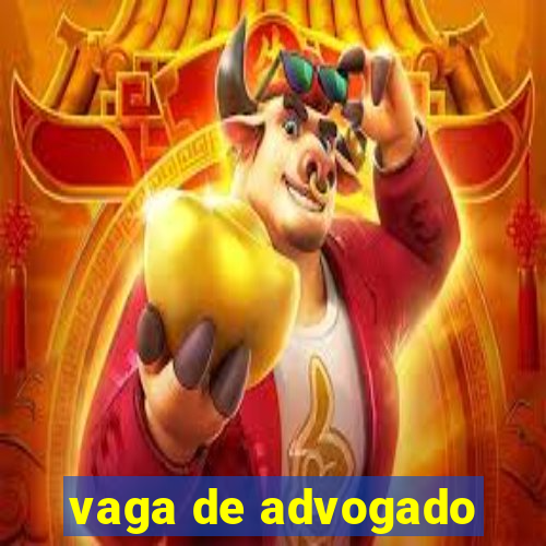 vaga de advogado